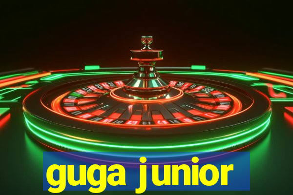 guga junior